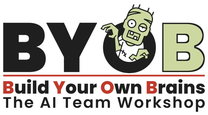 BYOB: Build Your Own Brains, The AI Team Workshop